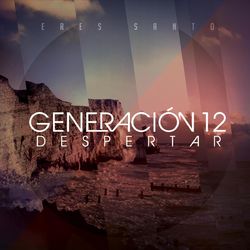 Eres Santo - Generación 12