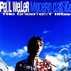 Modern Classics - The Greatest Hits - Paul Weller