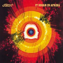 It Began In Afrika - Chemical Brothers