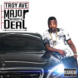 Major Without A Deal - Troy Ave