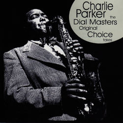 The Dial Masters - Original Choice Takes - Charlie Parker Quintet