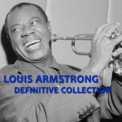 Louis Armstrong Definitive Collection - Louis Armstrong