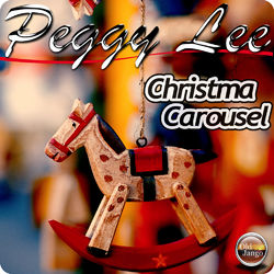 Christmas Carousel - Peggy Lee