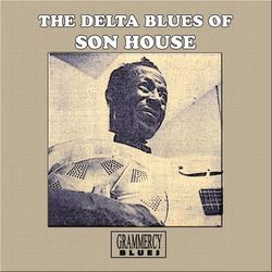 The Delta Blues of Son House - Son House
