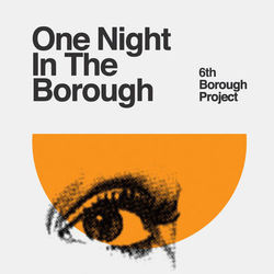 One Night in the Borough - 6th Borough Project