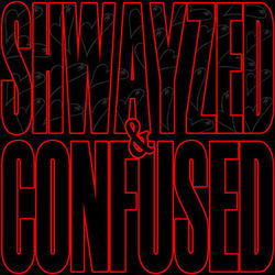 Shwayzed and Confused - EP - Shwayze