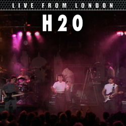 Live From London - H2O