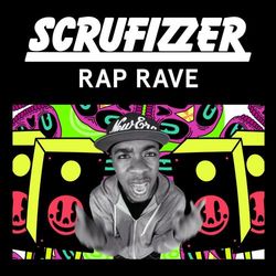 Rap Rave (Remixes) - Scrufizzer