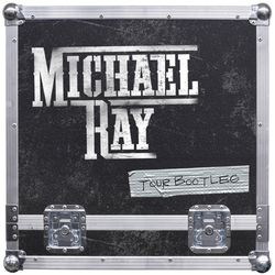 Tour Bootleg - Michael Ray