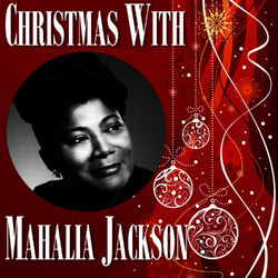Christmas with Mahalia Jackson - Mahalia Jackson
