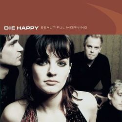 Beautiful Morning - Die Happy
