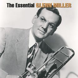 The Essential Glenn Miller - Glenn Miller & His Orchestra