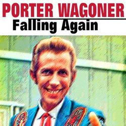 Falling Again - Porter Wagoner