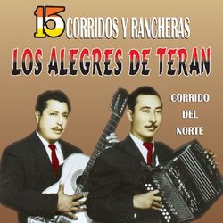 15 Corridos y Rancheras - Los Alegres De Terán