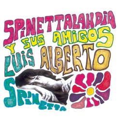 Spinettalandia y Sus Amigos - Luis Alberto Spinetta