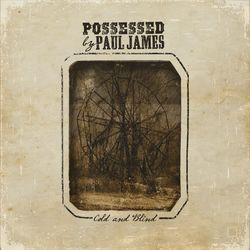 Cold and Blind - Possessed by Paul James