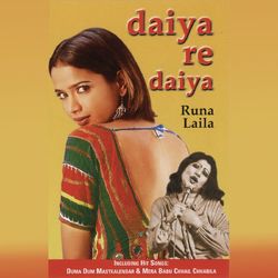 Daiya Re Daiya - Runa Laila
