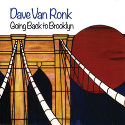 Going Back To Brooklyn - Dave Van Ronk