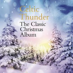 The Classic Christmas Album - Celtic Thunder
