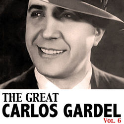 The Great Carlos Gardel, Vol. 6 - Carlos Gardel