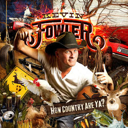 How Country Are Ya? - Kevin Fowler