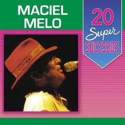 20 Super Sucessos - Maciel Melo