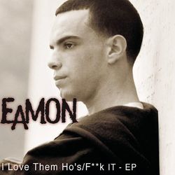 I Love Them Ho's/F**k It EP - Eamon