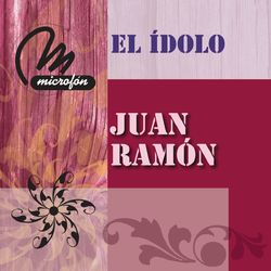 El Idolo - Juan Ramón