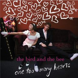 One Too Many Hearts - The Bird and The Bee