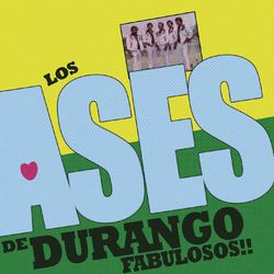 Fabulosos - Los Ases De Durango