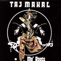Mo' Roots - Taj Mahal