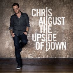 The Upside of Down - Chris August