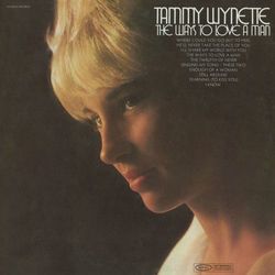 The Ways To Love A Man - Tammy Wynette