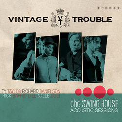 The Swing House Acoustic Sessions - Vintage Trouble
