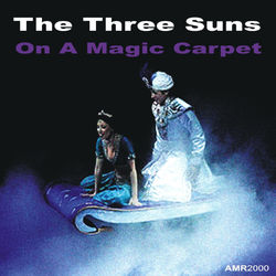 On A Magic Carpet - The Three Suns