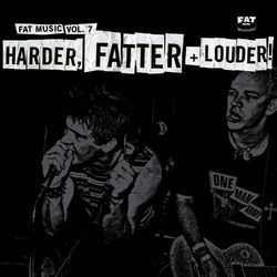 Fat Music Vol. 7: Harder, Fatter + Louder! - The Flatliners