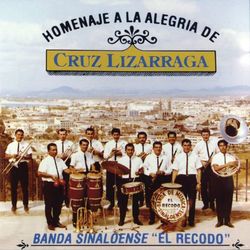 Homenaje A La Alegria De Cruz Lizarraga - Banda Sinaloense el Recodo de Cruz Lizárraga