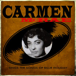 Sings the Songs of Billie Holiday - Carmen McRae