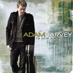 I'm Doin' Alright - Adam Harvey