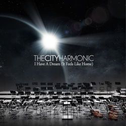 I Have A Dream (It Feels Like Home) - The City Harmonic