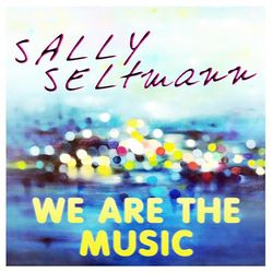 We Are the Music - Sally Seltmann