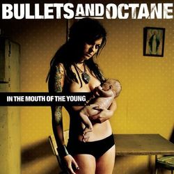 In The Mouth Of The Young - Bullets And Octane