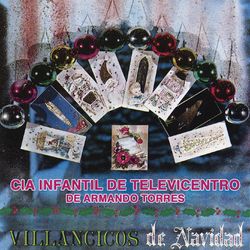 Villancicos - Cia Infantil de Televicentro de Armando Torres