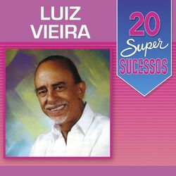 20 Super Sucessos Luiz Vieira - Luiz Vieira