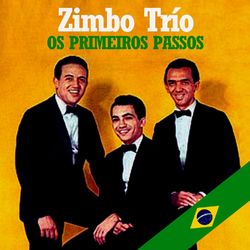 Os Primeiros Passos - Zimbo Trio