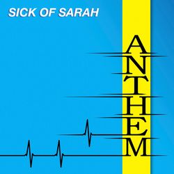 Anthem - Sick of Sarah