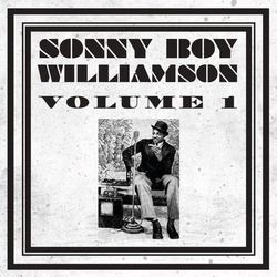 "Sonny Boy" Williamson, Vol. 1 - Sonny Boy Williamson