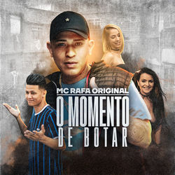 O Momento de Botar - MC Rafa Original