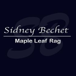Maple Leaf Rag - Sidney Bechet