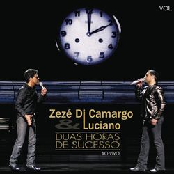 Zezé Di Camargo e Luciano - 2 Horas de Sucesso - Ao Vivo